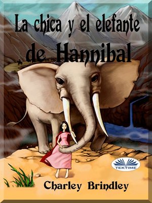 cover image of La Chica Y El Elefante De Hannibal